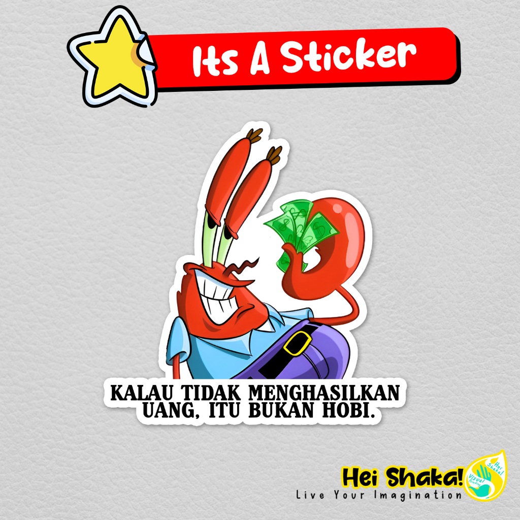 

Stiker Tuan Crab Krab Kalau Tidak Menghasilkan Uang Itu Bukan Hobi Sticker Meme Kata Kata Vinyl Anti Air