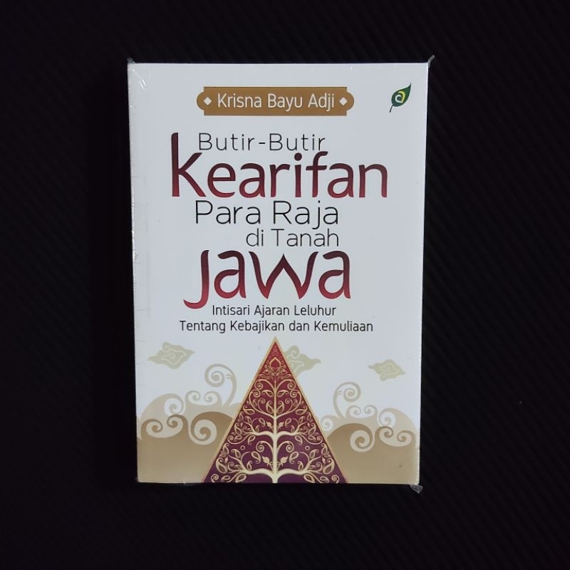 Buku Original • Butir Butir Kearifan Para Raja di Tanah Jawa - Intisari Ajaran Leluhur Tentang Kebaj