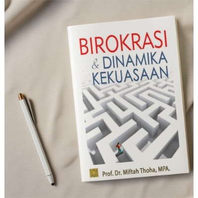 Birokrasi & Dinamika Kekuasaan - 100% Asli