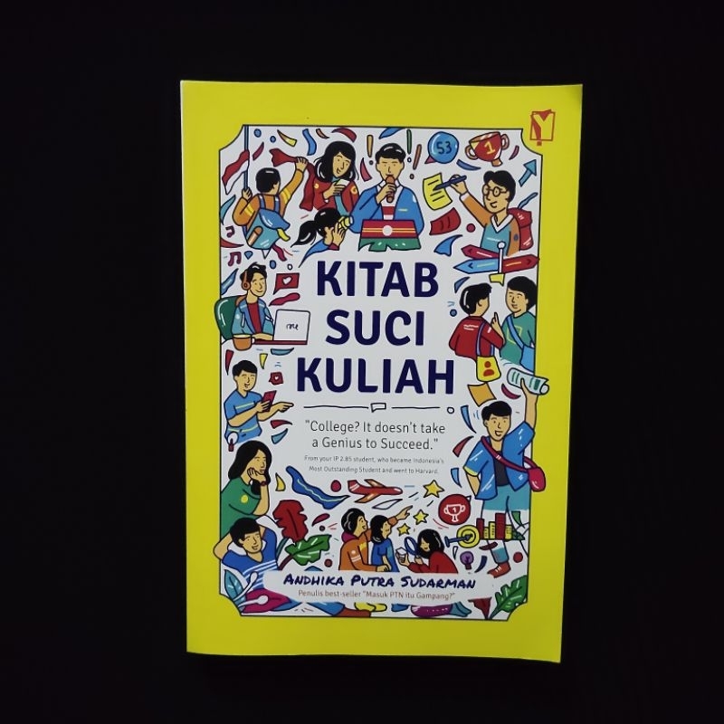 Buku Original • Kitab Suci Kuliah - It Doesn't Take Genius To Succed / ANDHIKA PUTRA SUDARMAN