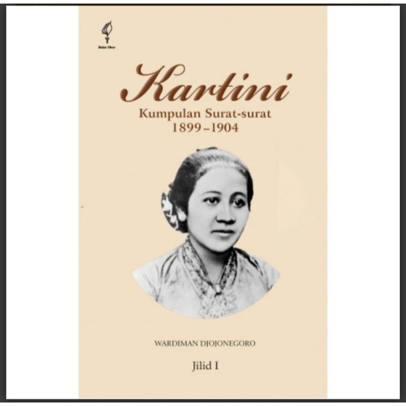 Kartini Kumpulan Surat-Surat 1899 - 1904 Jilid I - Wardiman Djojonegoro