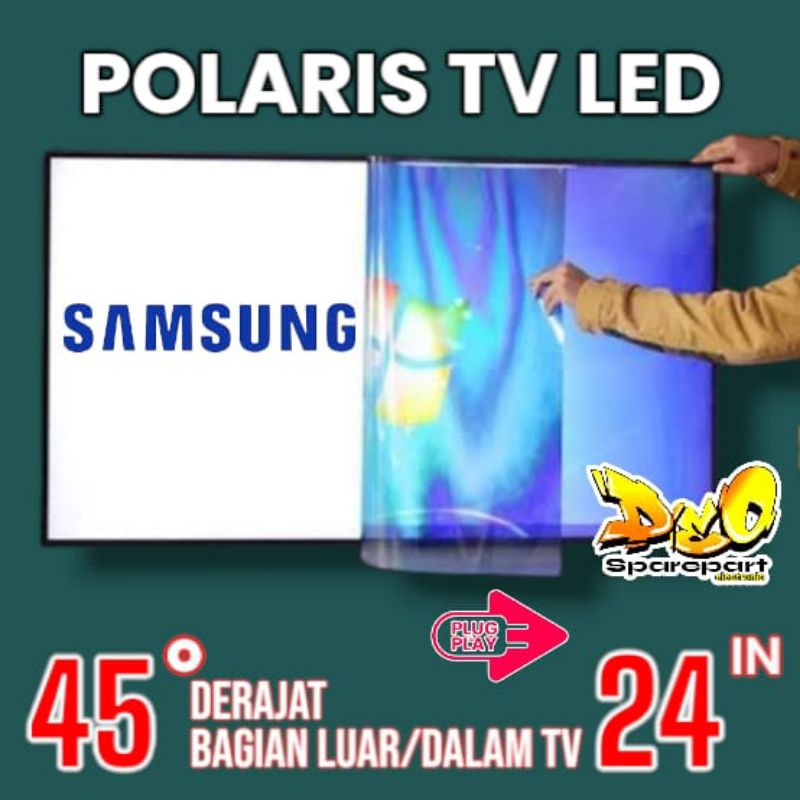 POLARIS TV LED SAMSUNG 24 INC 45 DERAJAT LAPISAN BAGIAN LUAR ATAU DALAM TV LCD POLARISER POLARIZER T