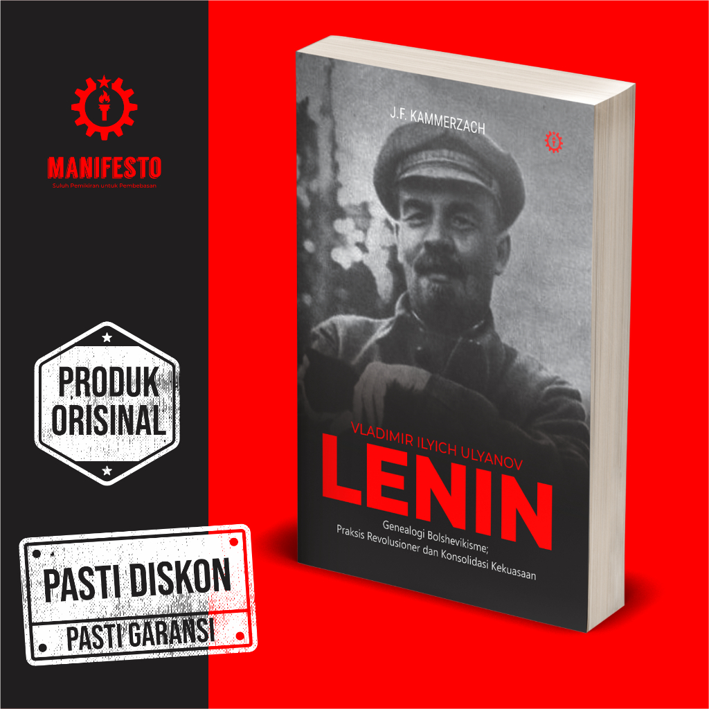 VLADIMIR ILYICH ULYANOV LENIN - Genealogi Bolshevikisme; Praksis Revolusioner dan Konsolidasi Kekuas