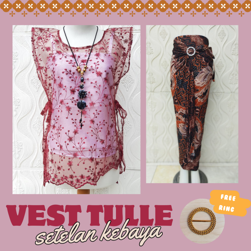 SET KEBAYA OUTER TILLE TALI MEWAH PREMIUM Set Vest Tille mix Rok Lilit Batik Free Ring Set Outer Tun