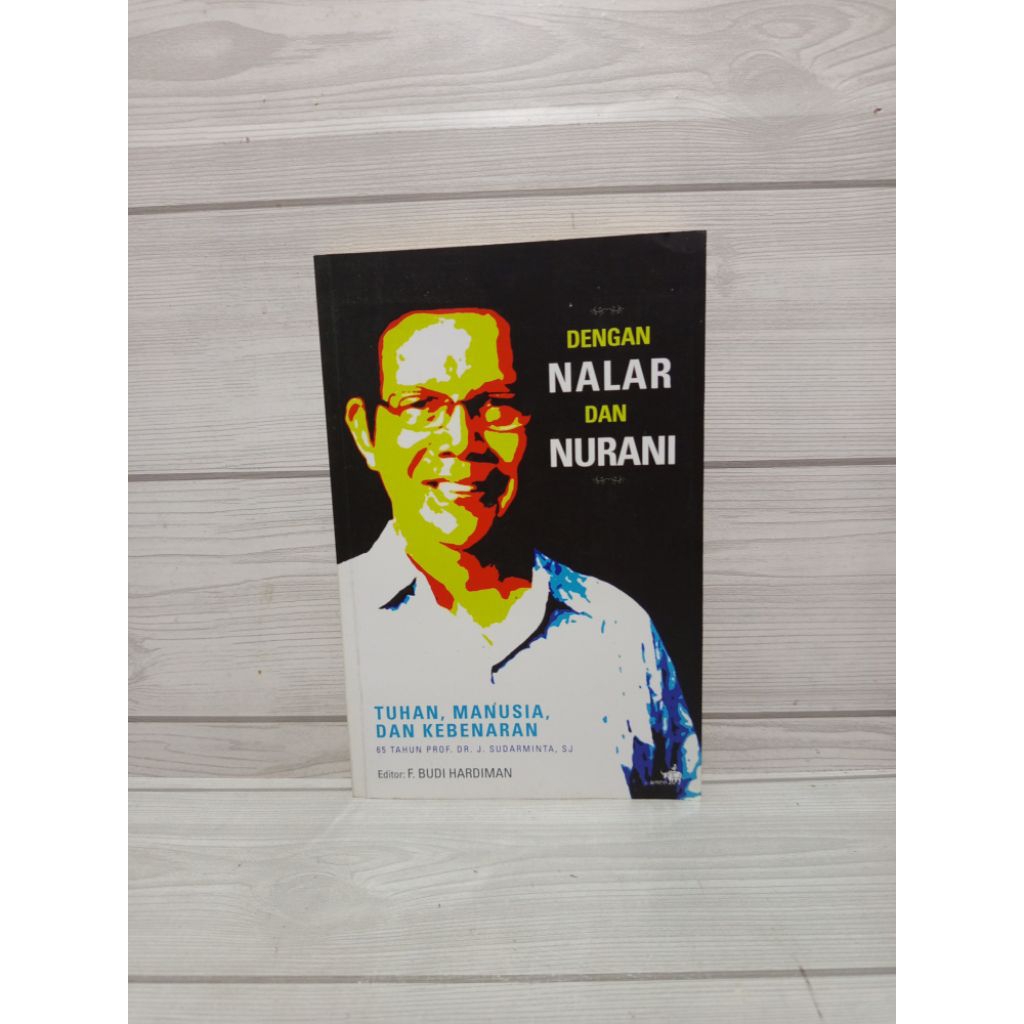 Dengan nalar dan nurani tuhan manusia dan kebenaran by F budi hardiman