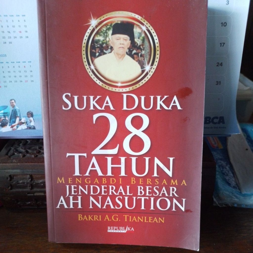 Suka Duka 28 Tahun Mengabdi Bersama Jenderal Besar AH Nasution. Bakri A.G. Tianlean