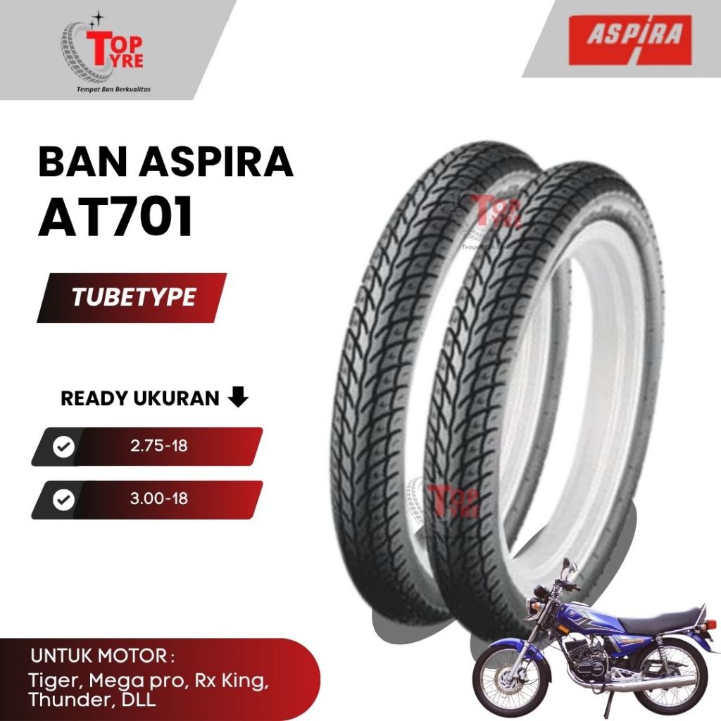 BAN ASPIRA TUBETYPE (NON TUBELESS) AT701 BAN LUAR ASPIRA Ukuran  275-18, 300-18 Ring 18 BAN MOTOR RX