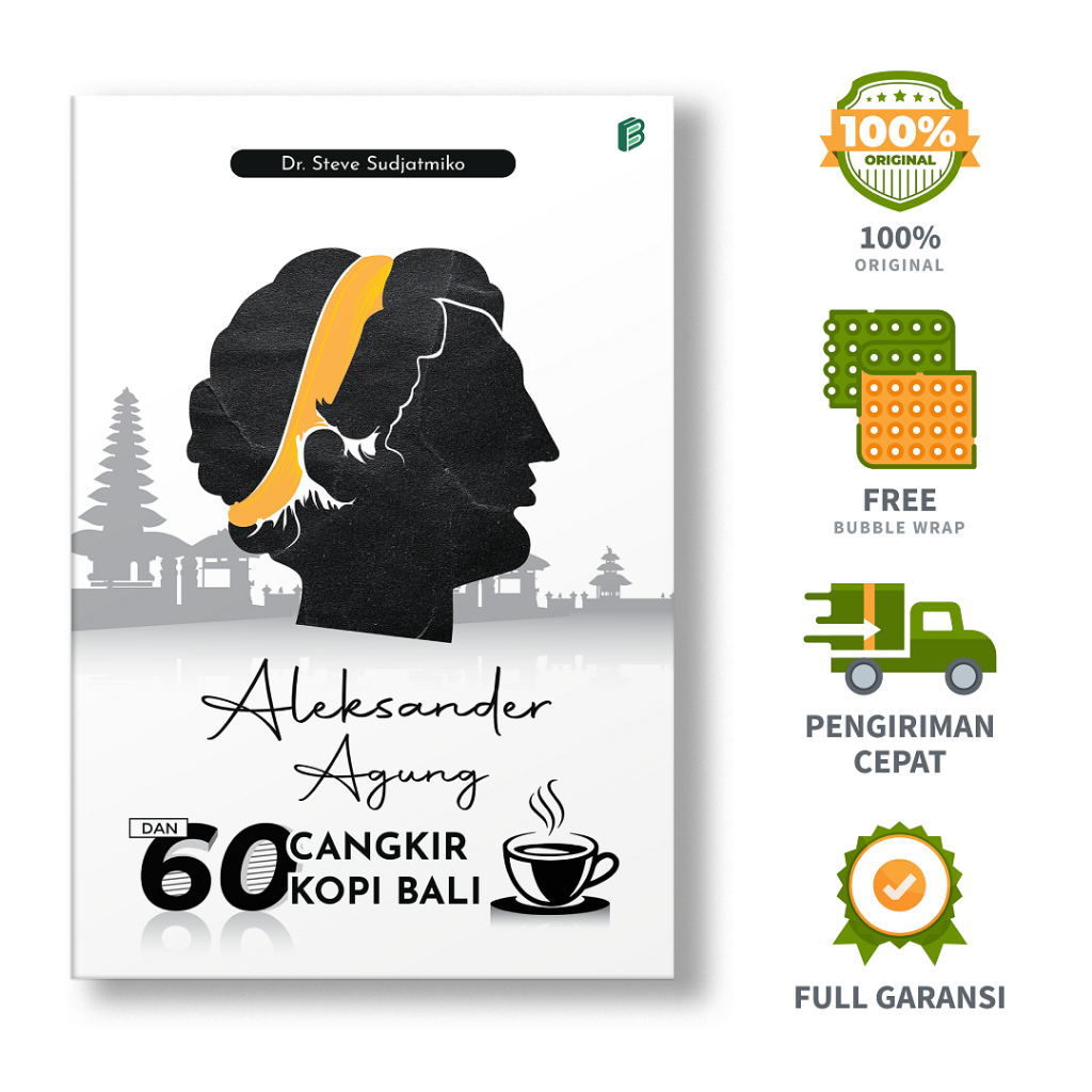 Novel Aleksander Agung dan 60 Cangkir Kopi Bali - Dr. Steve Sudjatmiko