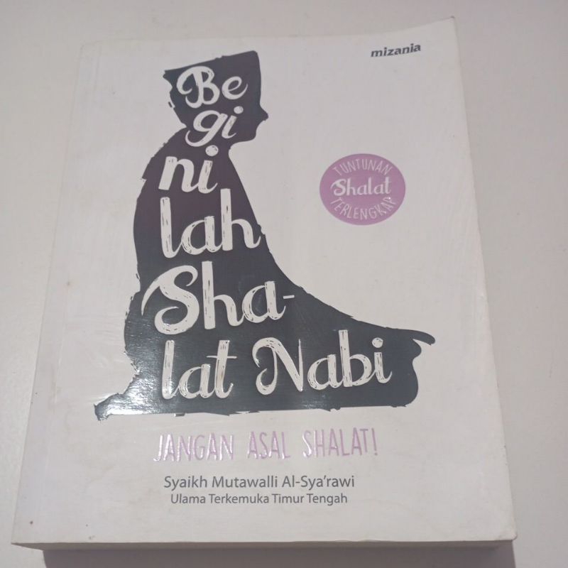 Buku beginilah shalat nabi tuntunan shalat terlengkap