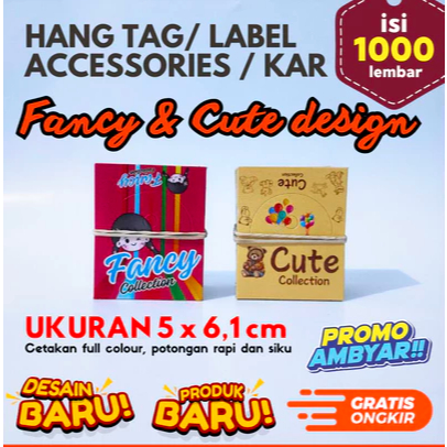 

(1000 lembar) HANG TAG Accessories / KAR, Fancy Cute Design, ukuran 5x6,1cm, FULL COLOUR