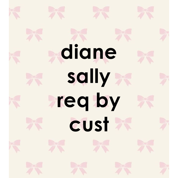 DIANE SALLY REQ BY CUST