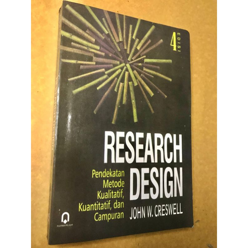 BUKU RESEARCH DESIGN, Pendekatan metode kualitatif, kuantitatif dan campuran | preloved