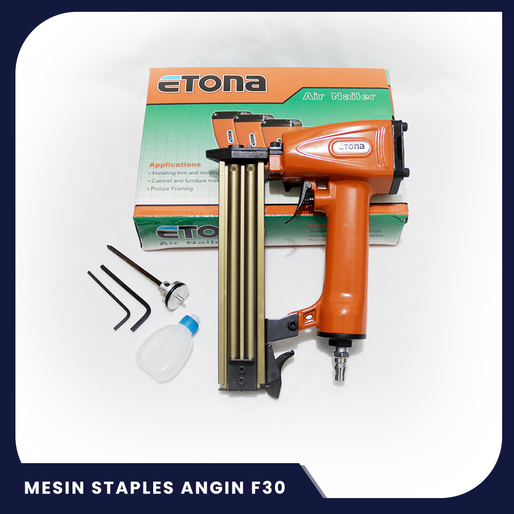 MESIN STAPLES ANGIN KOMPRESOR - ETONA AIR NAILER GUN F30/BAHAN BAKU SOFA/AKSESORIS SOFA/FURNITURE/LE