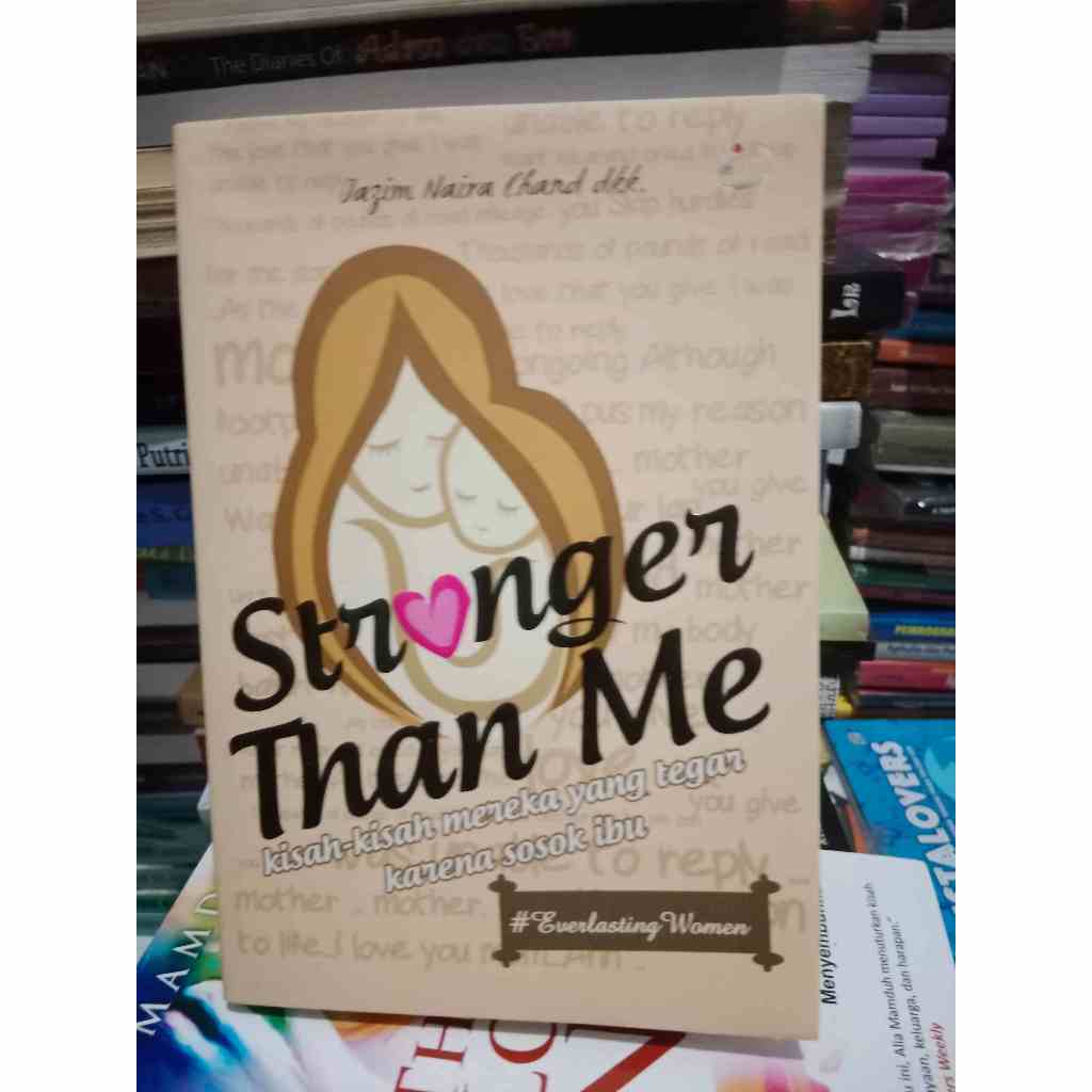 BUKU STRONGER THAN ME KISAH KISAH MEREKA YANG TEGAR KARENA SOSOK IBU