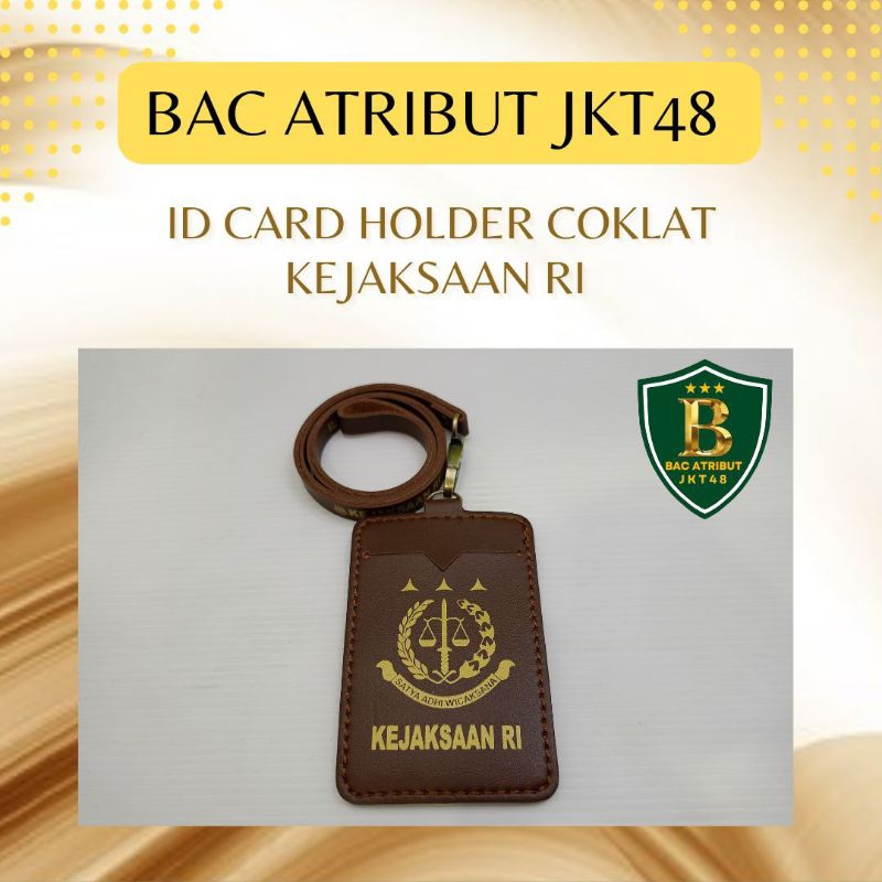 

BAC ATRIBUT JKT48 - ID CARD HOLDER COKLAT KEJAKSAAN RI