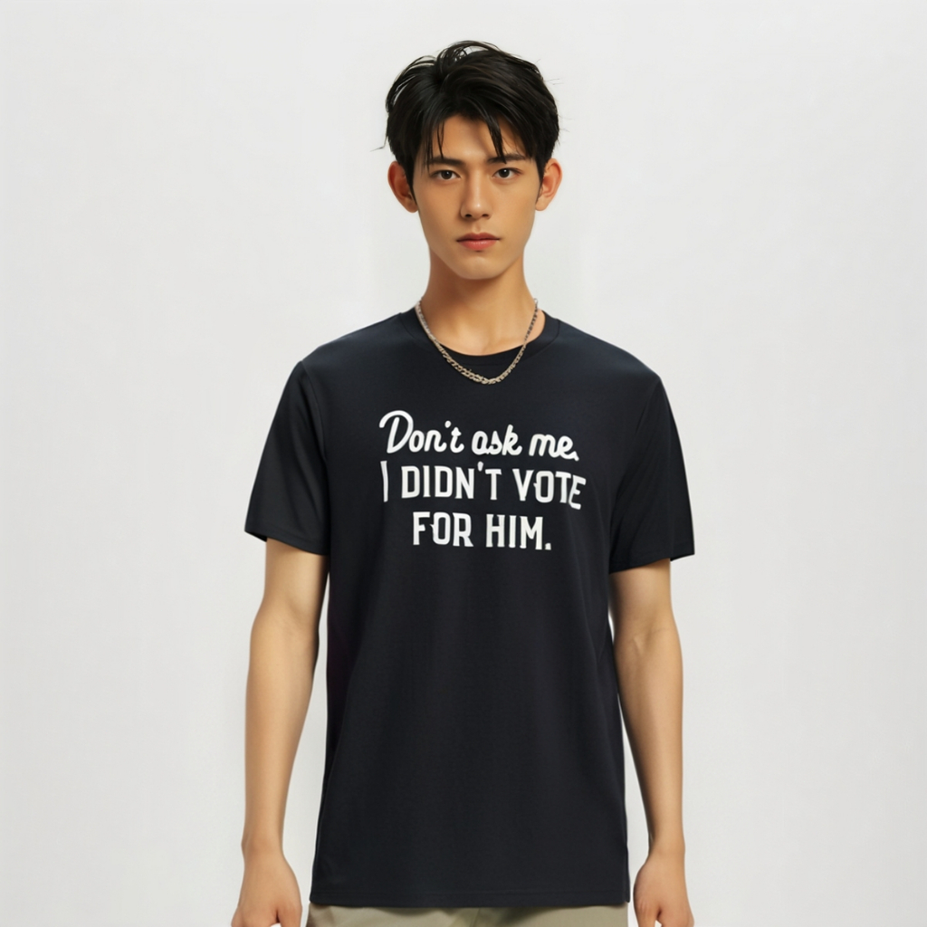 kaoswarna 丨Jangan tanya saya. Saya tidak memilihnya. Kaos Politik Lucu