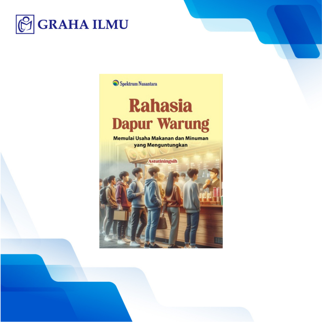 Rahasia Dapur Warung; Memulai Usaha Makanan dan Minuman yang Menguntungkan