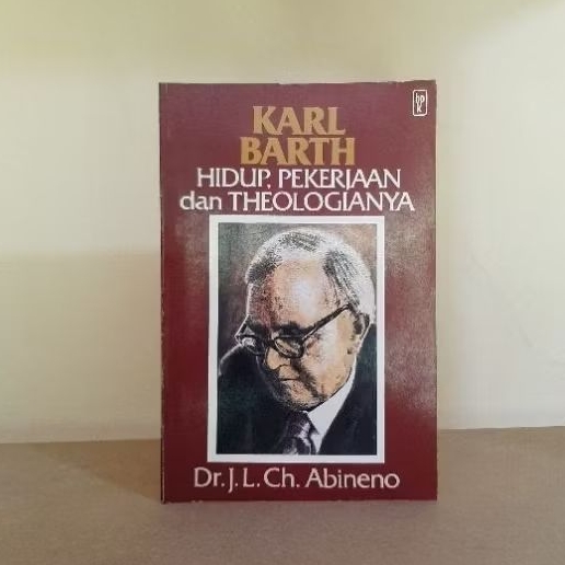 Buku Dr. J. L. Ch. Abineno - Karl Barth : Hidup, Pekerjaan Dan Theologianya