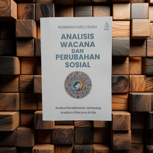 Buku Analisis Wacana dan Perubahan Sosial - Aneka Pendekatan terhadap Analisis Wacana Kritis Ori