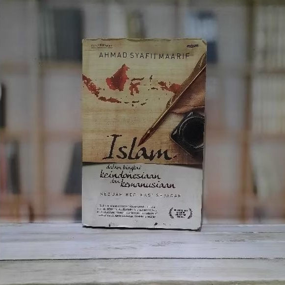 Islam Dalam Bingkai Keindonesiaan Dan Kemanusiaan Sebuah Refleksi Sejarah - Ahmad Syafii Maarif - Or