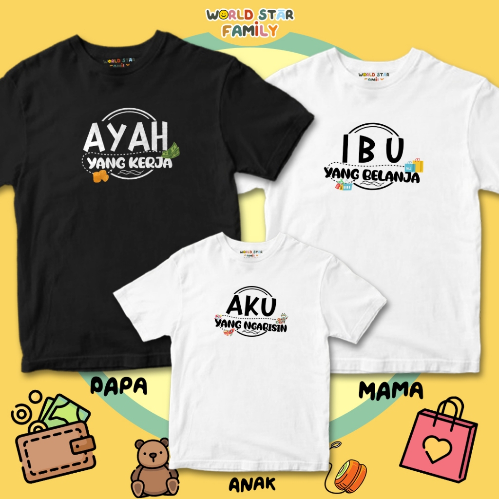 WSF Kaos Couple Keluarga Ayah Yang Kerja Ibu Yang Belanja Aku yang Ngabisin Kaos Couple Keluarga  Lu