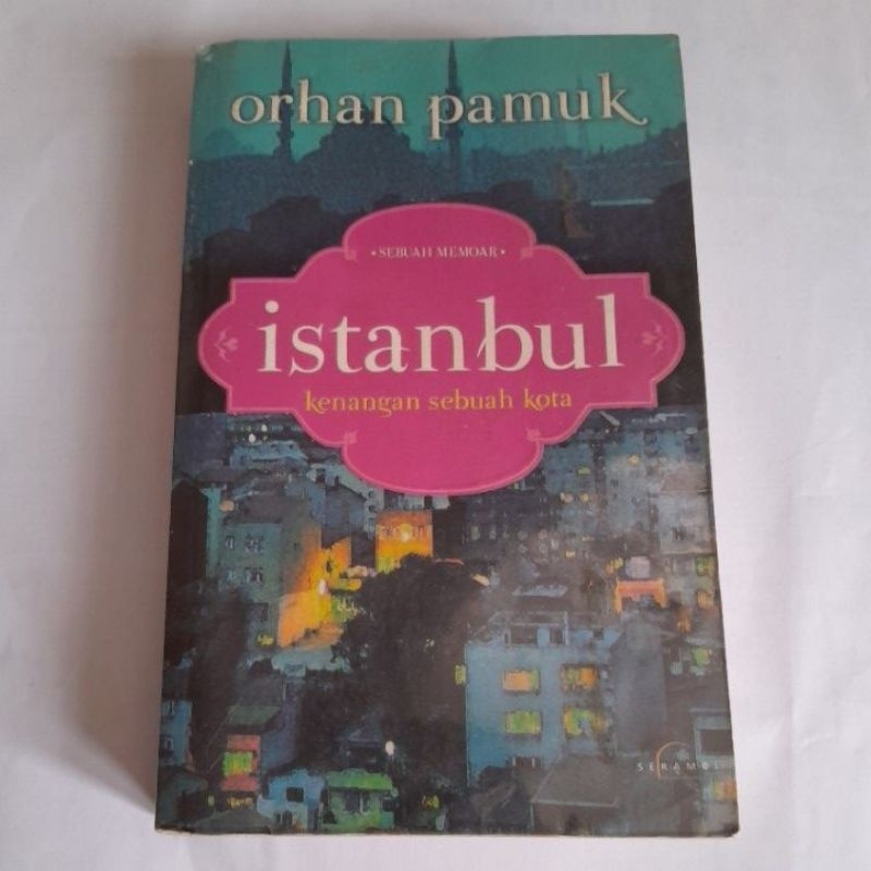 sebuah Memoar " ISTANBUL" ( Kenangan sebuah kota)