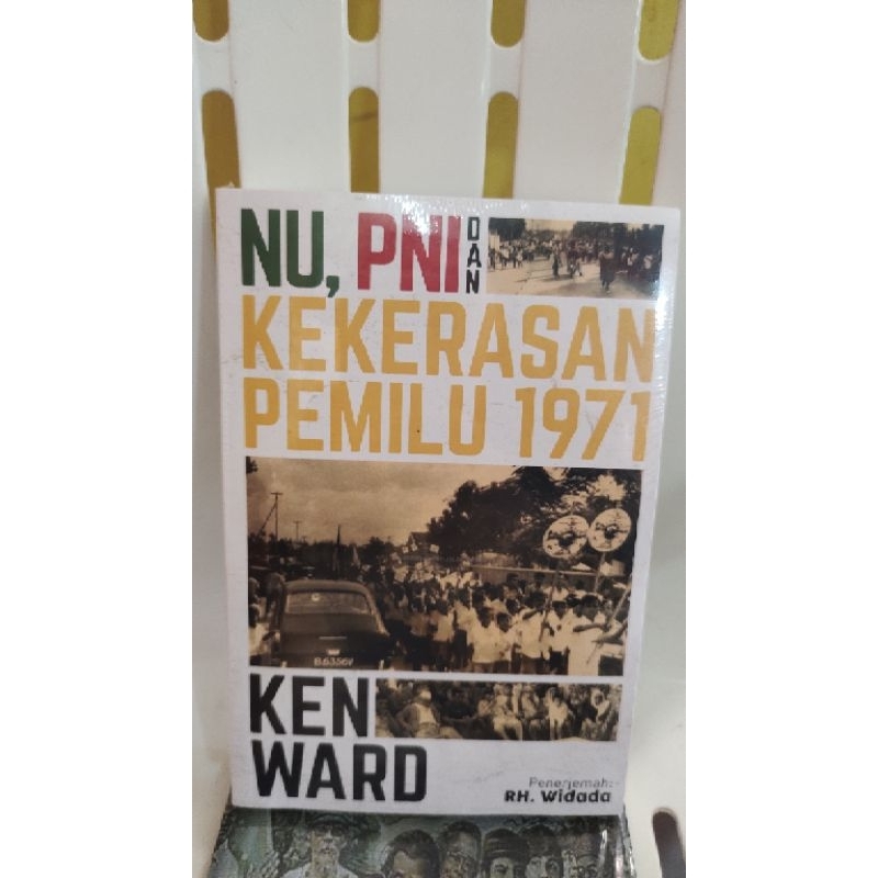 buku nu,pni dan kekerasan pemilu 1971 - ken ward - rh widada