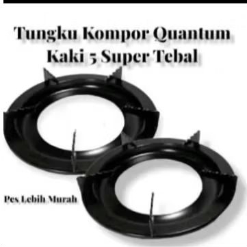 PAKET  HEMAT TATAKAN KOMPOR QUANTUM KAKI 5  FREE 1 TATAKAN QUANTUM