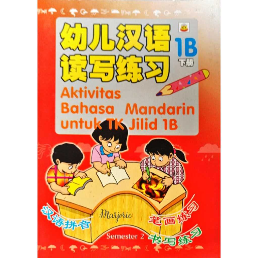Mandarin Aktivitas untuk TK - Latihan Membaca dan Menulis TK Aktivitas Bahasa Mandarin Jilid 1B Seme