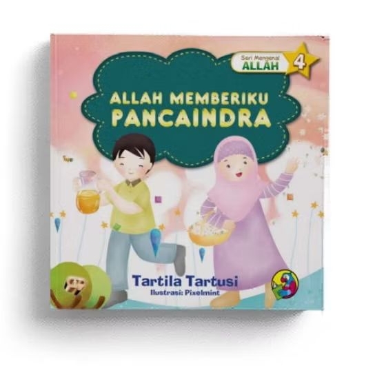 Buku Islami Anak, Seri Mengenal Allah : Allah Memberiku Panca Indra - Tartila Tartusi