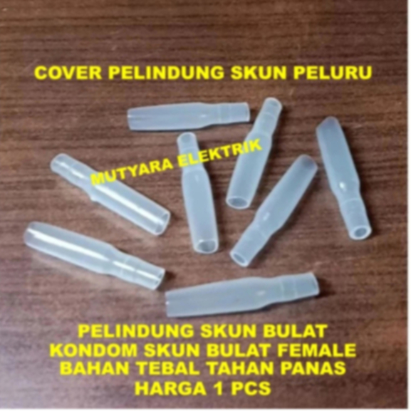 Cover Skun Bulat FEMALE / Karet Skun / Kondom Skun Bulat FEMALE / Pelindung Skun FEMALE / Isolator S