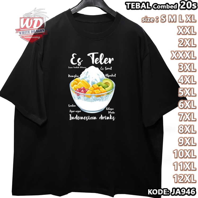 KAOS ES TELER BIG SIZE KODE JA946 JUMBO 2XL 3XL 4XL 5XL 6XL 7XL 8XL 9XL 10XL 11XL 12XL