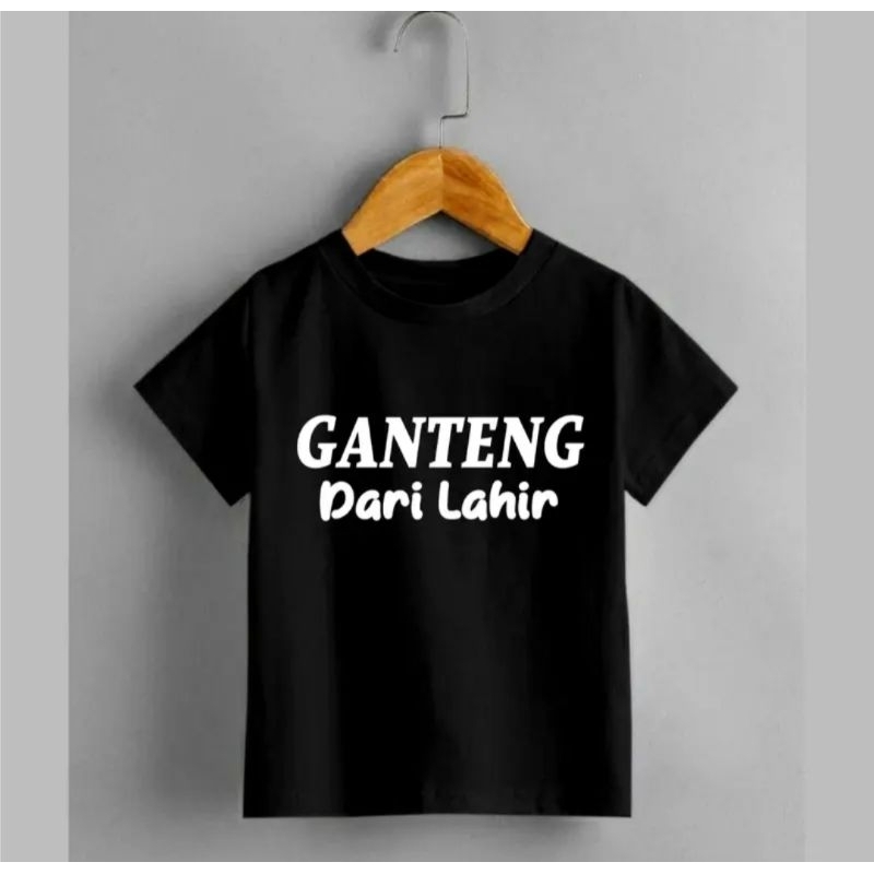 T-Shirt Baju Kaos Ganteng Dari Lahir | Baju Anak Laki - Laki & Prempuan | Kaos Kata Kata Atasan Anak
