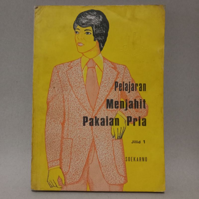 BUKU PELAJARAN MENJAHIT PAKAIAN PRIA JILID 1 BY SOEKARNO