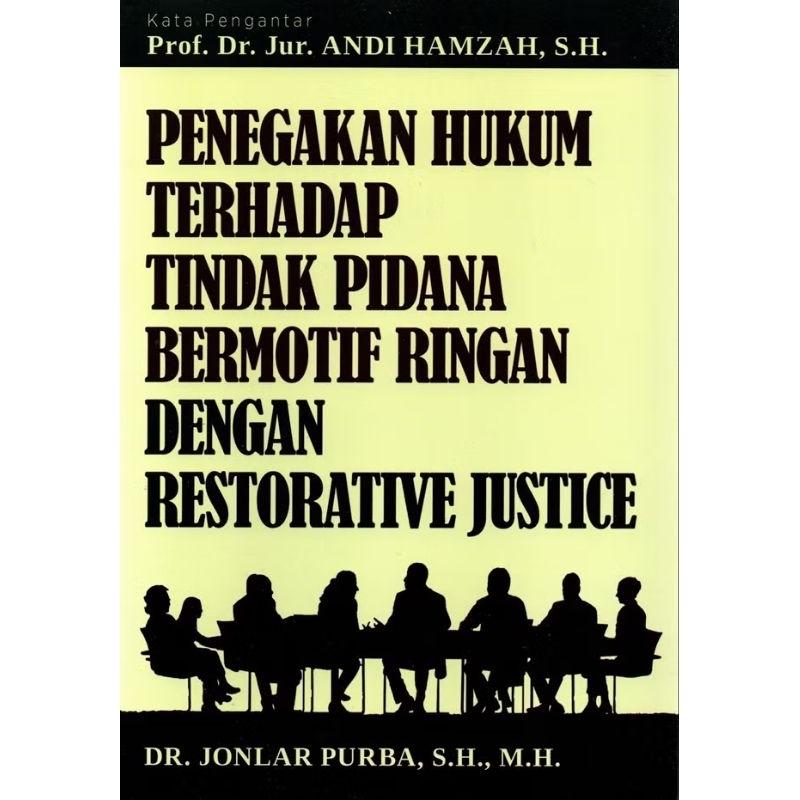 PENEGAKAN HUKUM TERHADAP TINDAK PIDANA BERMOTIF RINGAN DENGAN RESTORATIVE JUSTICE