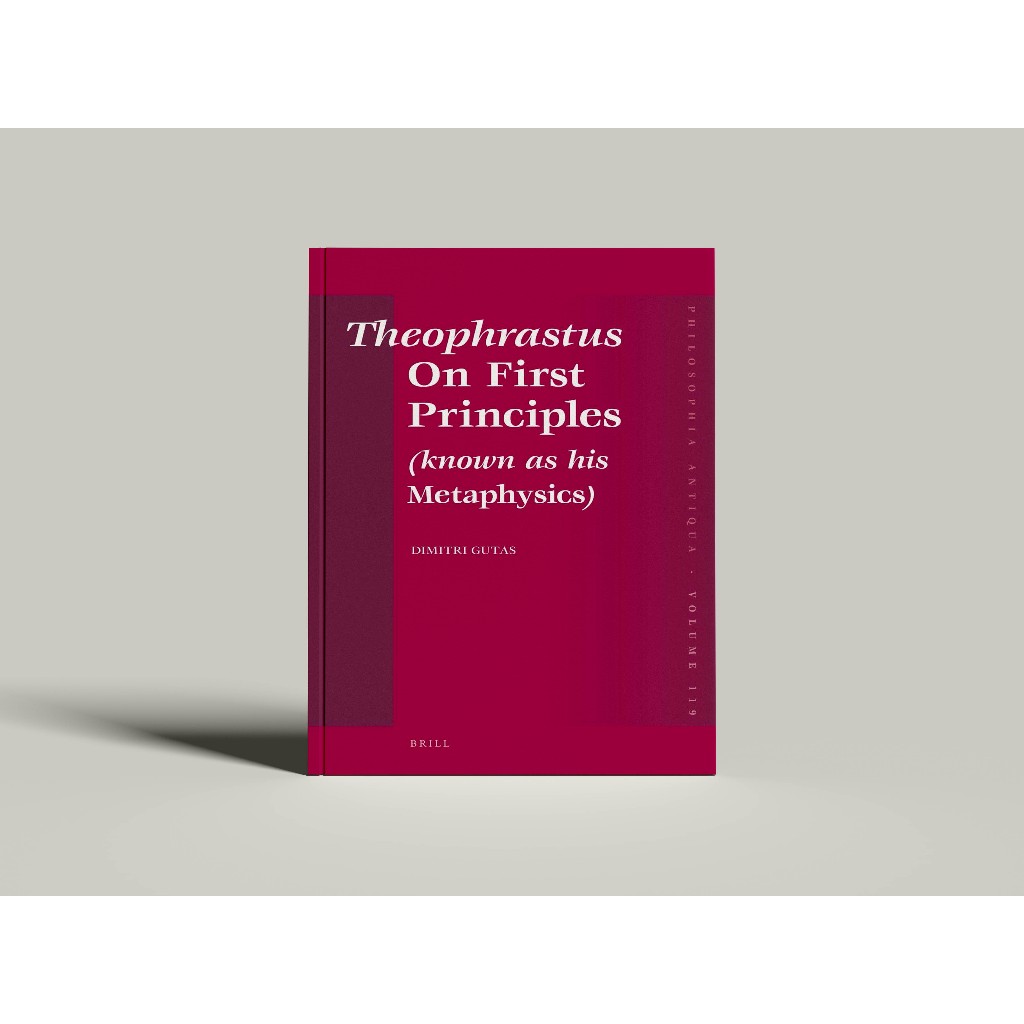 Theophrastus On First Principles (known as his Metaphysics)-BRILL (2010) Dimitri Gutas