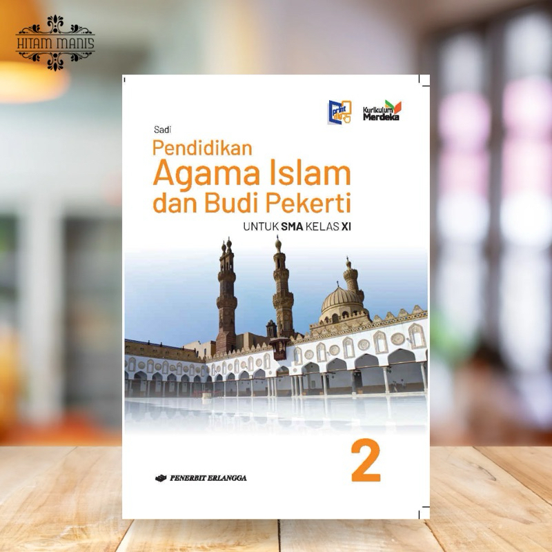 PENDIDIKAN AGAMA ISLAM DAN BUDI PEKERTI SMA/MA KELAS 11/XI KURIKULUM MERDEKA PENERBIT ERLANGGA // PA