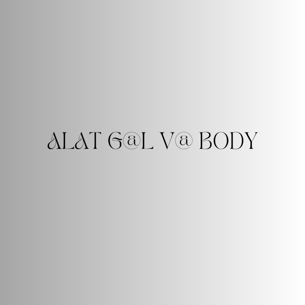 

ALAT SAJA G@L___V@ BOD))))Y + KOTAK