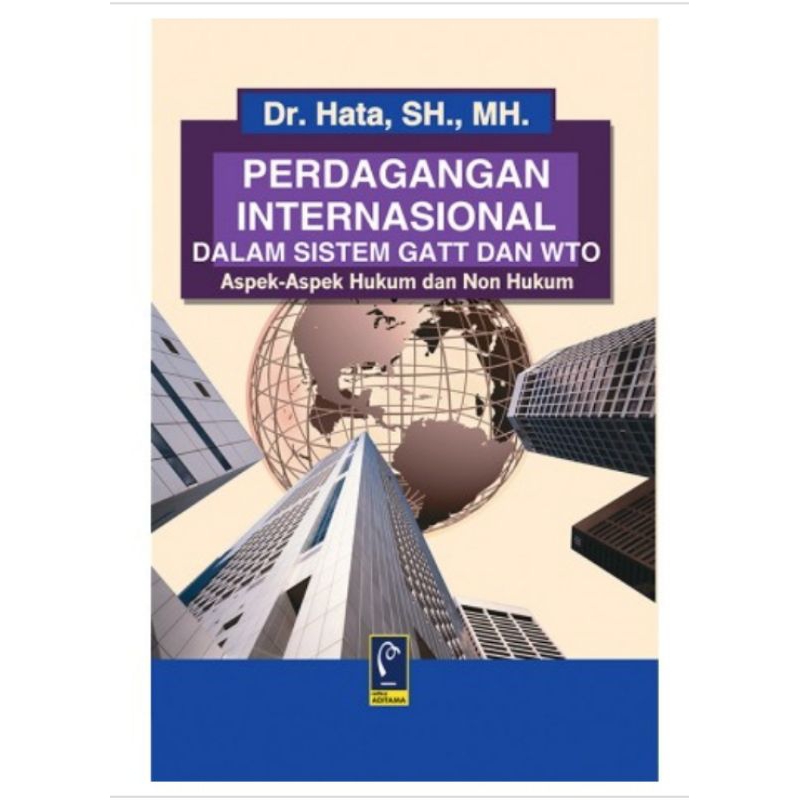 Buku PERDAGANGAN INTERNASIONAL dalam Sistem GATT & WTO karangan Hata