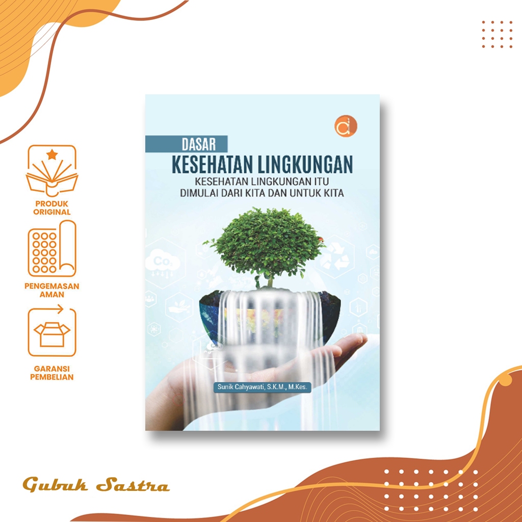 Buku Dasar Kesehatan Lingkungan Kesehatan Lingkungan Itu Dimulai dari Kita dan untuk Kita (Jaga Ling