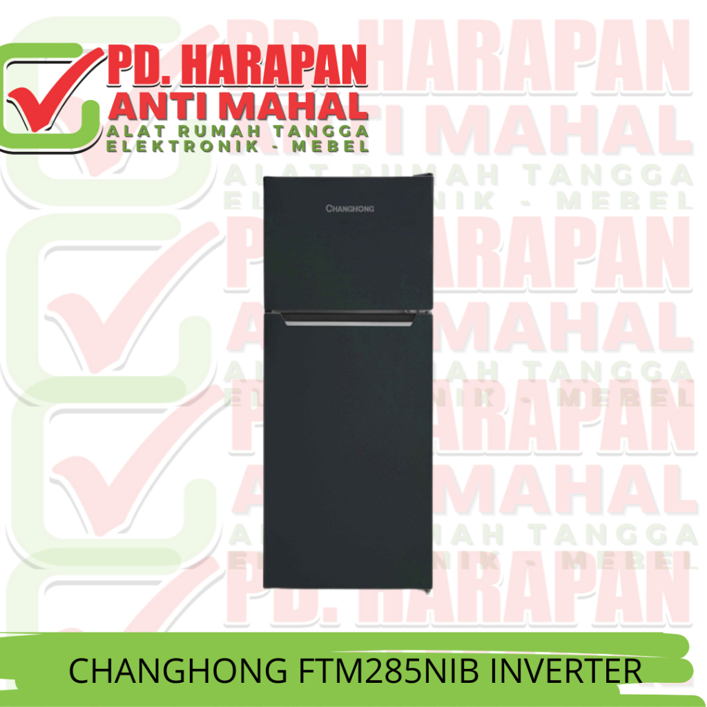 CHANGHONG FTM285NIB INVERTER (KULKAS 2PT)*/KULKAS CHANGHONG 2 PINTU/KULKAS INVERTER/KULKAS CHANGHONG