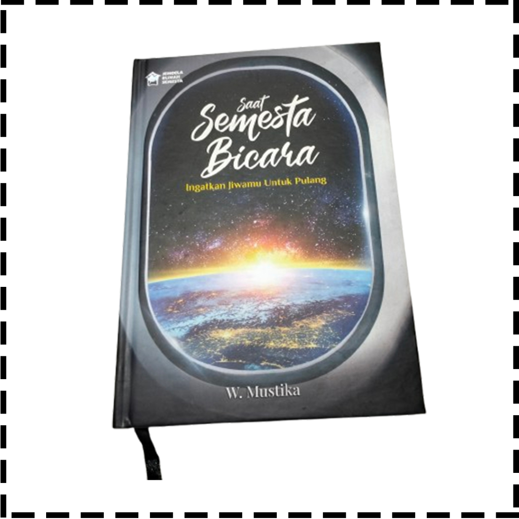 Buku Saat Semesta Bicara Ingatkan Jiwamu Untuk Pulang Agama Hindu W Mustika