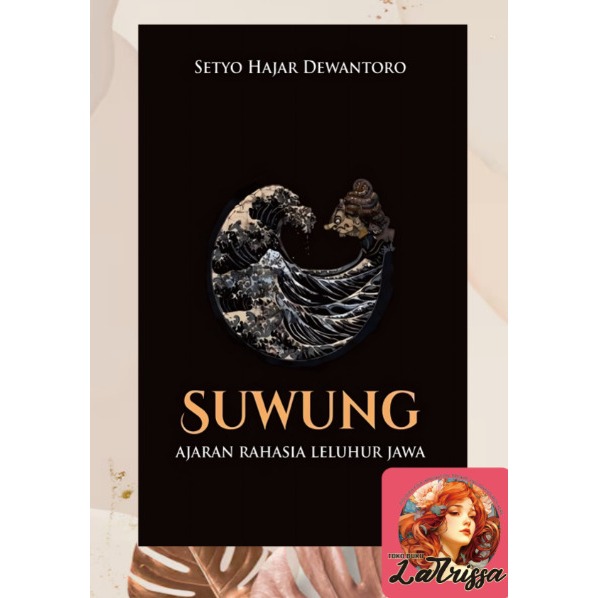 TERBAIK SUWUNG : AJARAN RAHASIA LELUHUR JAWA