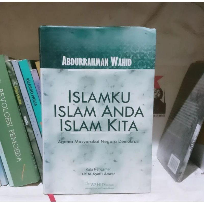Abdurrahman Wahid / Tuhan Tidak Perlu Dibela / Kiai Nyentrik Membela Pemerintah / Islam Kosmopolitan