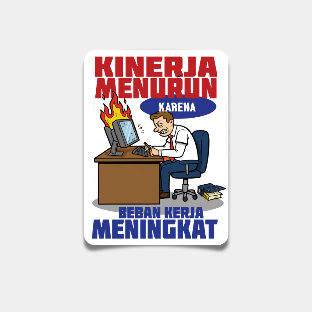 

Stiker Kantoran - “Kerja Kok Gini” Series - Beban Kerja
