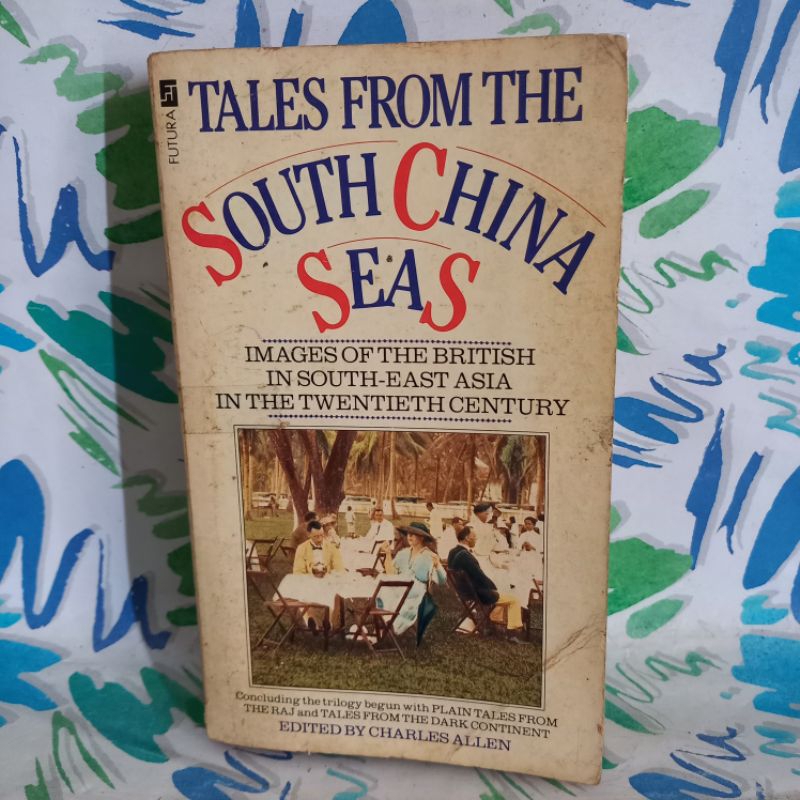 original Buku Tales From The South China Seas Images of the British in South-East Asia in the Twenti