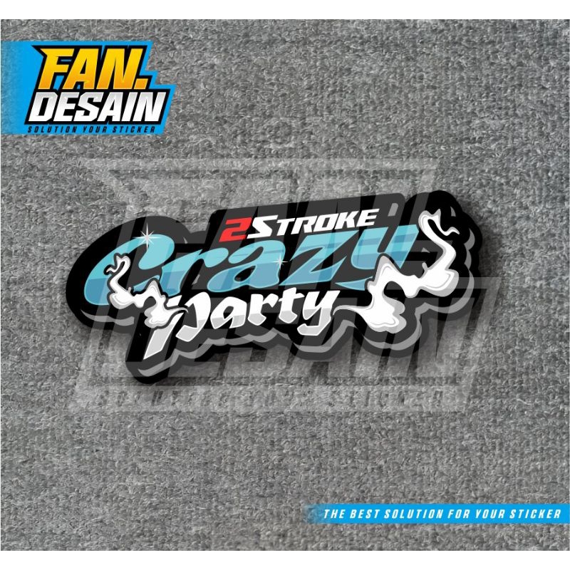 STIKER 2STROKE CRAZY PARTY STICKER ORA NINJA ORA CINTA STIKER 2TAK TWO STROKE PARTY