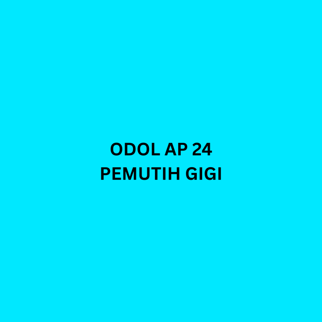 

ODOL PEMUTIH GIGI AP24