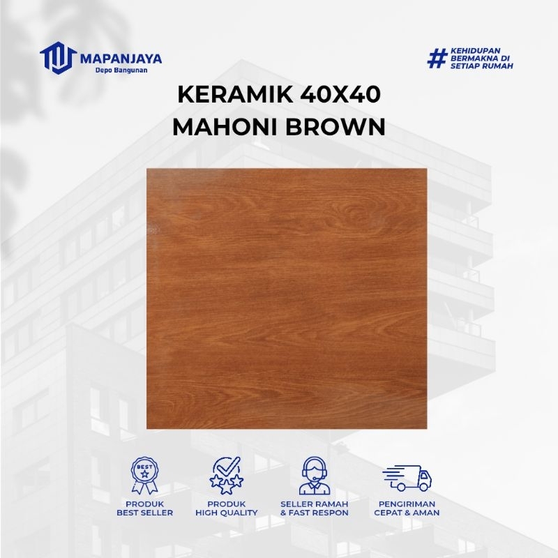 MAHONI BROWN/ KERAMIK 40X40/ KERAMIK MAHONI BROWN/ KERAMIK 40X40