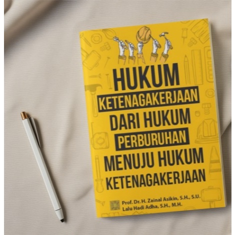 BUKU Hukum Ketenagakerjaan dari Hukum Perburuhan Menuju Hukum Ketenagakerjaan
